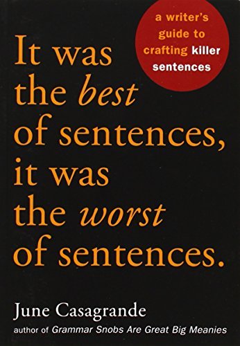 June Casagrande/It Was The Best Of Sentences,It Was The Worst Of@A Writer's Guide To Crafting Killer Sentences