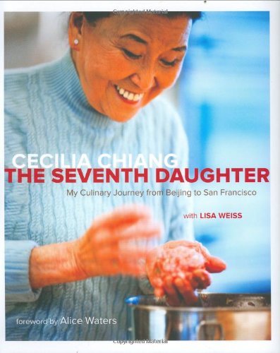 Cecilia Chiang The Seventh Daughter My Culinary Journey From Beijing To San Francisco 