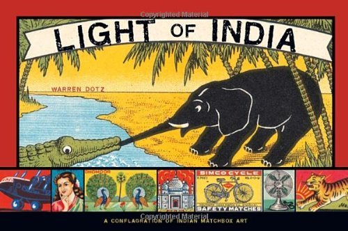 Warren Dotz Light Of India A Conflagration Of Indian Matchbox Art 