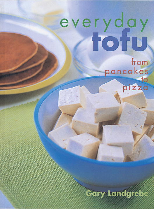 Gary Landgrebe/Everyday Tofu: From Pancakes To Pizza