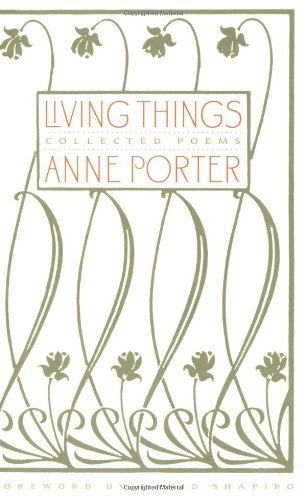 Anne Porter Living Things Collected Poems 