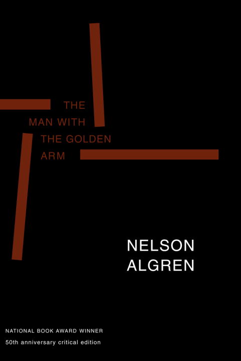 Nelson Algren The Man With The Golden Arm (50th Anniversary Edit 50th Anniversary Critical Edition 0050 Edition;anniversary 