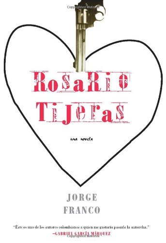 Jorge Franco Rosario Tijeras Una Novela 
