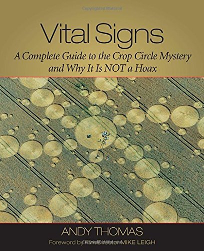Andy Thomas Vital Signs A Complete Guide To The Crop Circle Mystery And W 