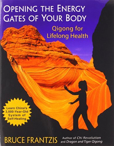 Bruce Frantzis/Opening the Energy Gates of Your Body@ Qigong for Lifelong Health@0002 EDITION;Revised and Upd