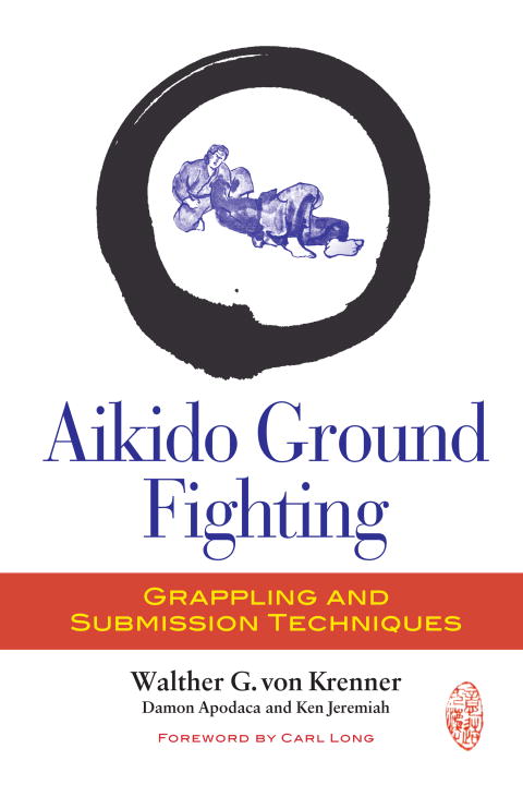 Walther G. Von Krenner Aikido Ground Fighting Grappling And Submission Techniques 