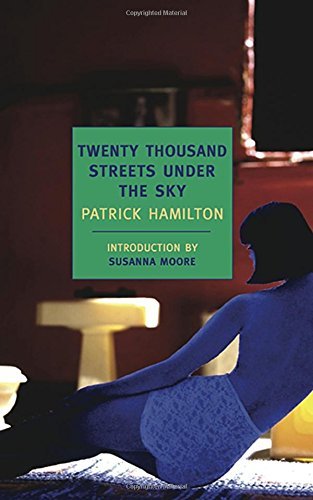 Patrick Hamilton/Twenty Thousand Streets Under the Sky@ A London Trilogy
