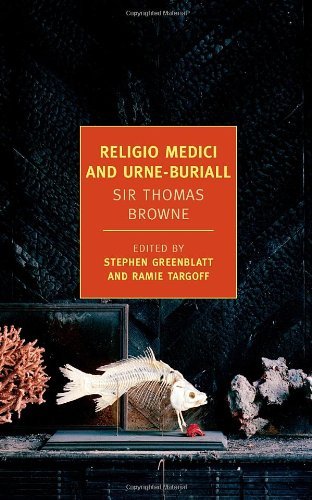 Thomas Browne/Religio Medici and Hydiotaphia, or Urne-Buriall
