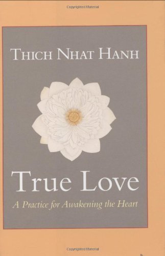 Thich Nhat Hanh/True Love@A Practice For Awakening The Heart