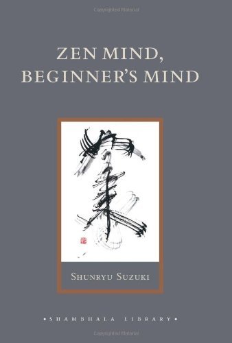 Shunryu Suzuki/Zen Mind, Beginner's Mind@ Informal Talks on Zen Meditation and Practice