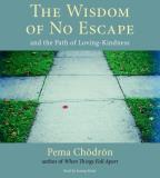 Pema Chodron Wisdom Of No Escape The And The Path Of Loving Kindness 