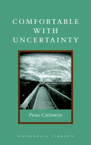 Pema Chodron Comfortable With Uncertainty 108 Teachings On Cultivating Fearlessness And Com 
