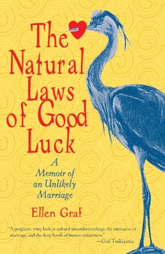 Ellen Graf/The Natural Laws of Good Luck@ A Memoir of an Unlikely Marriage