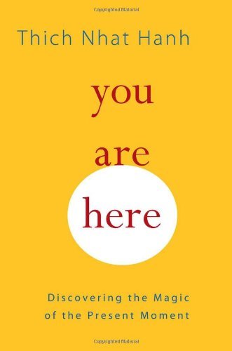 Thich Nhat Hanh/You Are Here@Discovering the Magic of the Present Moment