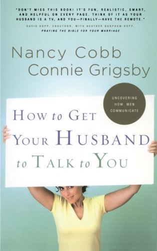 Connie Grigsby/How to Get Your Husband to Talk to You