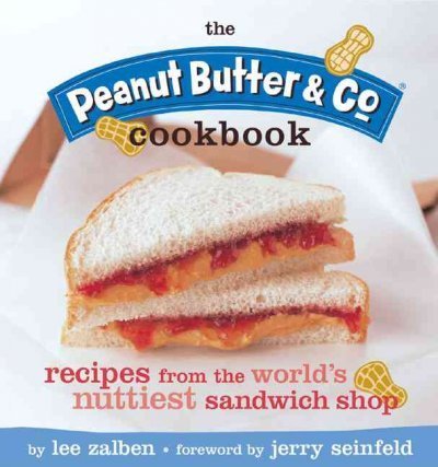 Lee Zalben The Peanut Butter & Co. Cookbook Recipes From The World's Nuttiest Sandwich Shop 