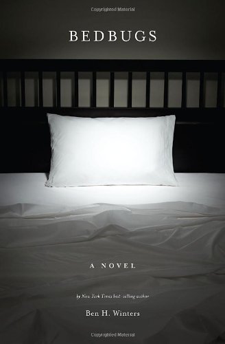 Ben H. Winters/Bedbugs@ A Novel of Infestation