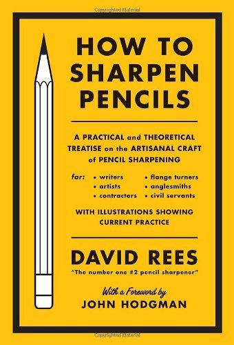 David Rees How To Sharpen Pencils A Practical And Theoretical Treatise On The Artis 