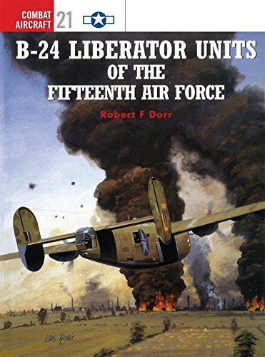 Robert F. Dorr B 24 Liberator Units Of The Fifteenth Air Force 