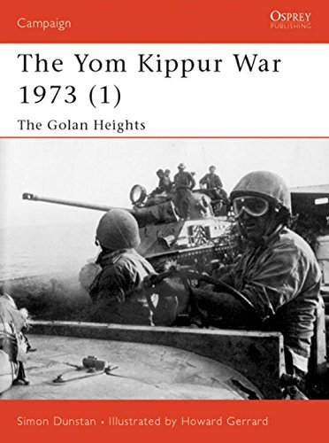 Simon Dunstan The Yom Kippur War 1973 (1) The Golan Heights 