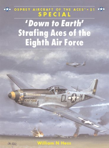William N. Hess 'down To Earth' Strafing Aces Of The Eighth Air Fo 