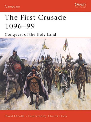 David Nicolle The First Crusade 1096 99 Conquest Of The Holy Land 