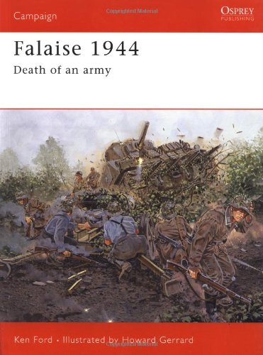 Ken Ford Falaise 1944 Death Of An Army 