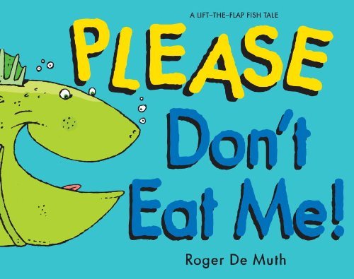 Roger De Muth Please Don't Eat Me A Lift The Flap Fish Tale 