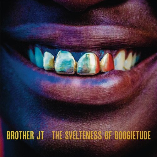 Brother Jt Svelteness Of Boogietude Incl. Download 