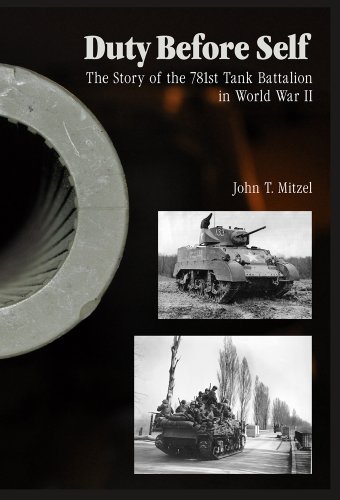 John T. Mitzel Duty Before Self The Story Of The 781st Tank Battalion In World Wa 