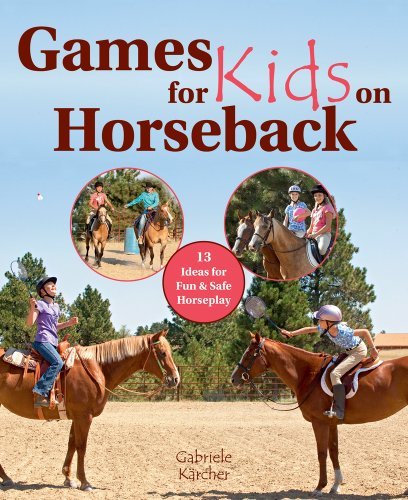 Gabriele Karcher Games For Kids On Horseback 16 Ideas For Fun And Safe Horseplay 