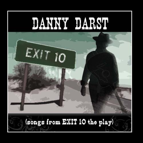Danny Darst/Songs From Exit 10 The Play