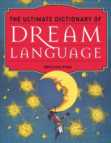 Briceida Ryan/The Ultimate Dictionary of Dream Language