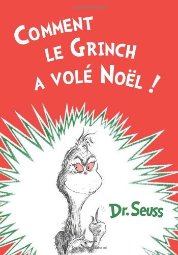 Dr Seuss Comment Le Grinch A Vol? No?l The French Edition Of How The Grinch Stole Christ 
