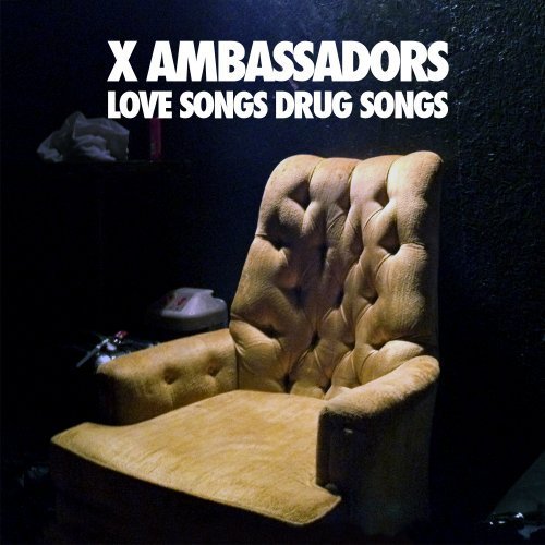 X Ambassadors Love Songs Drug Songs Ep 