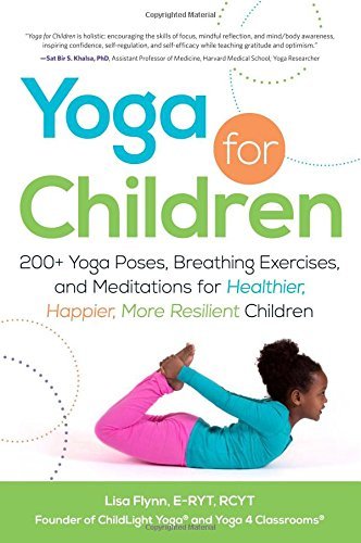 Lisa Flynn/Yoga for Children@200+ Yoga Poses, Breathing Exercises, and Meditat