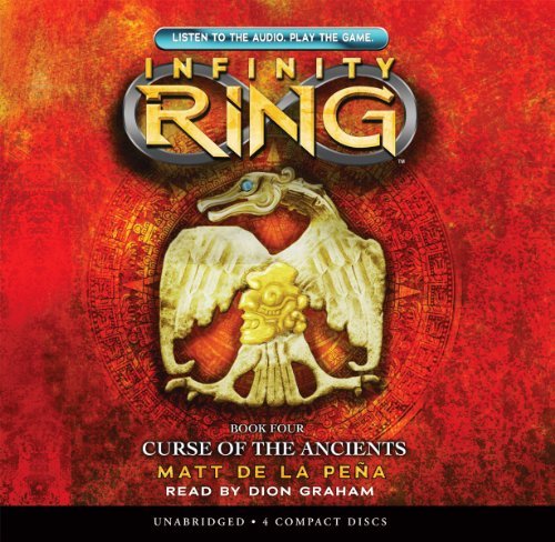 Matt De La Pe?a Infinity Ring Book 4 Curse Of The Ancients Audio Library Edition Vo Library 