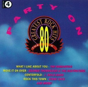 80's Greatest Rock Hits/Vol. 4-Party On@Romantics/Thorogood/Stray Cats@80's Greatest Rock Hits