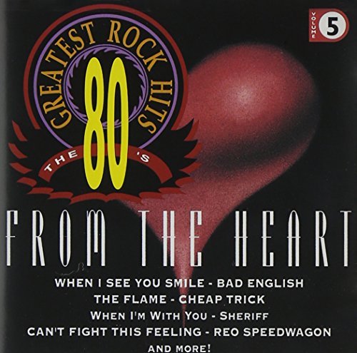 80's Greatest Rock Hits/Vol. 5-From The Heart@Bad English/Sheriff/Alias@80's Greatest Rock Hits