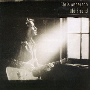 Chris Anderson/Old Friend