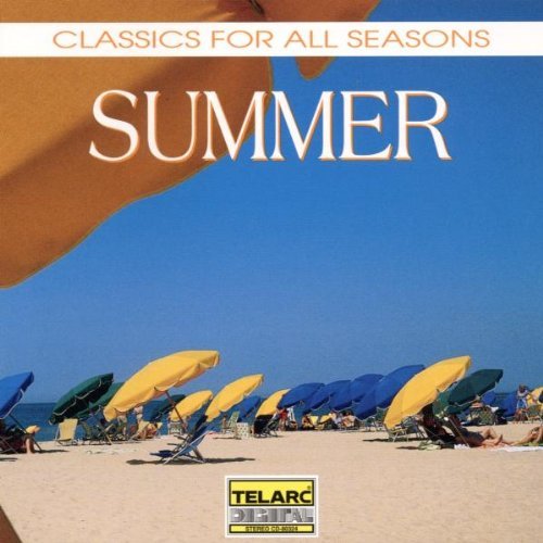 Classics For All Seasons/Summer@Beethoven/Mozart/Ravel/Debussy@Satie/Jarnefelt/Faure/Lecuona