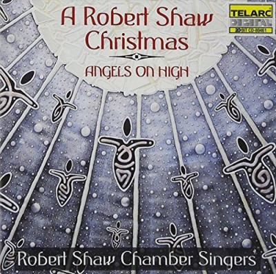 Robert Shaw/Angels On High-Robert Shaw Chr@Chandler/Mackenzie/Remy@Shaw/Robert Shaw Chbr Singers