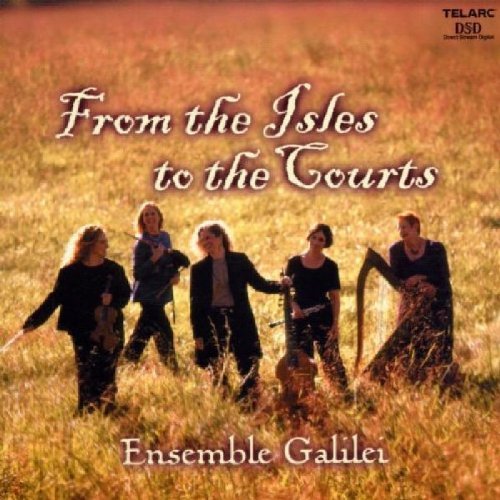 Ensemble Galilei From The Isles To The Courts Ens Galilei 