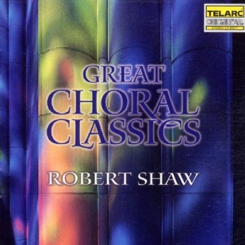 Robert Shaw/Great Choral Classics@Shaw/Atlanta So & Chorus