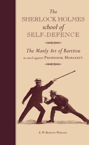 E. W. Barton Wright The Sherlock Holmes School Of Self Defence The Manly Art Of Bartitsu As Used Against Profess 