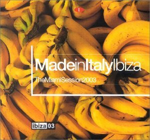 Made In Italy Ibiza/Miami Session 2003