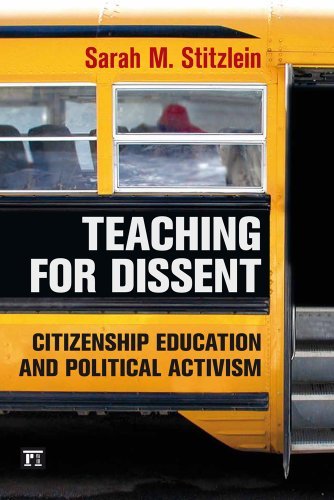 Sarah Marie Stitzlein Teaching For Dissent Citizenship Education And Political Activism 
