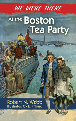 Ward, E.F. Webb, Robert N./We Were There At The Boston Tea Party