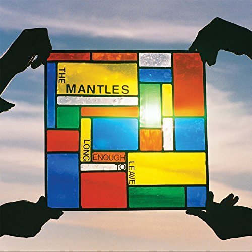 Mantles/Long Enough To Leave