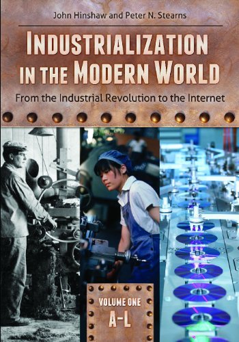 John Hinshaw Industrialization In The Modern World [2 Volumes] From The Industrial Revolution To The Internet 